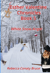 Esther Valentine Chronicles Book 5 : White Snow Angel - Published on May, 2021