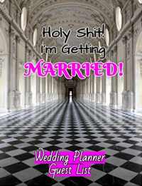 Holy Shit! I'm Getting Married! Wedding Planner Guest List