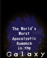 The World’s Worst Apocalyptic Romance in the Galaxy - Published on May, 2021