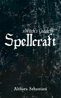 A Witch's Guide to Spellcraft
