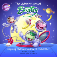 The Adventures of Bentley Hippo: Inspiring Children to Accept Each Other