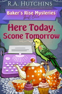 Here Today, Scone Tomorrow (Baker's Rise Mysteries Book 1) - Published on Oct, 2021