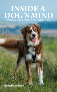 INSIDE A DOG'S MIND PENNY FOR YOUR THOUGHTS - Published on Apr, 2020