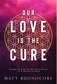 Our Love is the Cure: Spiritual Poetry & Self-Help Affirmations to Aid in the Liberation of a World in Fear