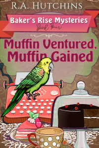 Muffin Ventured, Muffin Gained (Baker's Rise Mysteries Book Four) - Published on Feb, 2022