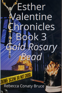 Esther Valentine Chronicles Book 3: Gold Rosary Bead - Published on Mar, 2021