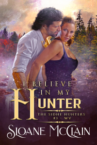 I Believe In My Hunter (Sidhe Hunters #3) - Published on Aug, 2022