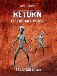 Return of the Ant People: A Charlie Hobbs Adventure (The Charlie Hobbs Saga Book 5)