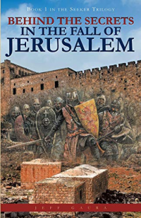 Behind the Secrets in the Fall of Jerusalem: Book 1 in the Seeker Trilogy - Published on Nov, -0001