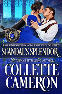 Scandal's Splendor (Highland Heather Romancing a Scot Book 4) - Published on Nov, 2016