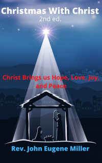 Christmas With Christ 2nd ed.: Christ With Us, Brings Us, Hope, Love, Joy, And Peace