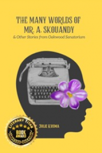 The Many Worlds of Mr. A. Skouandy: and Other Stories from Oakwood Sanatorium