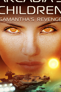 Arcadia’s Children: Samantha’s Revenge