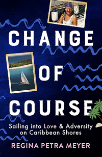 Change of Course: Sailing into Love & Adversity on Caribbean Shores