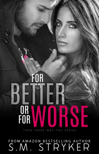 For Better Or For Worse: Nash and Natasha's Story (Then There Was You Book 3)