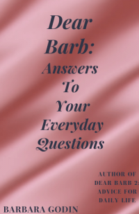 Dear Barb: Answers to Your Everyday Questions