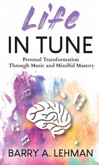 Life in Tune: Personal Transformation Through Music and Mindful Mastery