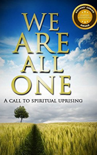 WE ARE ALL ONE : A call to spiritual uprising