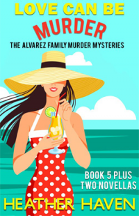 Love Can Be Murder (The Alvarez Family Murder Mysteries Book 6)