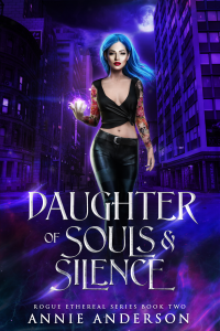 Daughter of Souls & Silence (Rogue Ethereal Book 2)