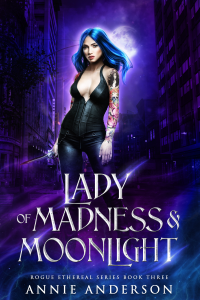 Lady of Madness & Moonlight (Rogue Ethereal Book 3)