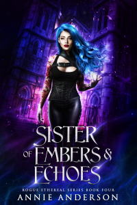 Sister of Embers & Echoes (Rogue Ethereal Book 4)