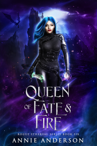 Queen of Fate & Fire (Rogue Ethereal Book 6)