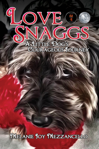 Love Snaggs - A Little Dog's Courageous Journey