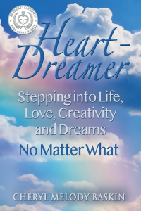 Heart-Dreamer: Stepping into Life, Love, Creativity and Dreams No Matter What