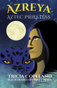 Azreya, Aztec Priestess: An Illustrated Mythology Legend