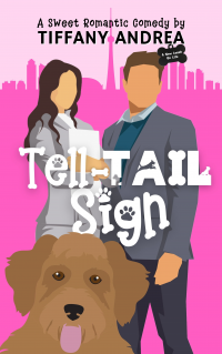 Tell-Tail Sign: A Sweet Romantic Comedy (A New Leash On Life)