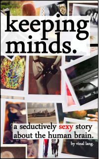 Keeping Minds: A Seductively Sexy Story About the Human Brain.