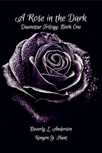 A Rose in the Dark (Dawnstar Trilogy Book One)