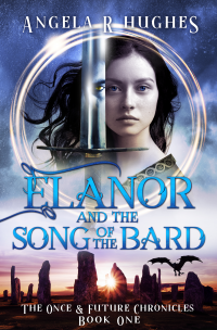 Elanor and the Song of the Bard: The Once and Future Chronicles, Book 1