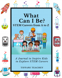 What Can I Be? STEM Careers from A to Z : A Journal to Inspire Kids to Explore STEM Careers