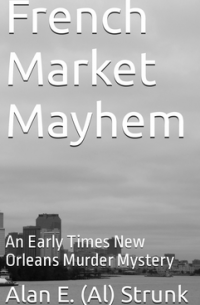 French Market Mayhem - An Early Times New Orleans Murder Mystery