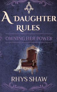 A Daughter Rules: Owning Her Power (The Welexia Series Book 2)