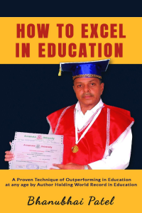 HOW TO EXCEL IN EDUCATION: A Proven Technique of Outperforming In Education at Any Age by Author Holding World Record in Education