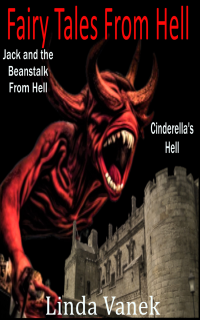 Fairy Tales From Hell: Jack and the Beanstalk From Hell and Cinderella's Hell