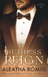 Ruthless Reign (Royal Reflections Book 1)