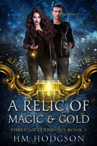 A Relic Of Magic And Gold: A Steamy, Witchcraft, Urban Fantasy Romance (Relics and Legends)