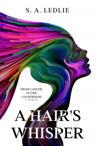 A HAIR'S WHISPER: FROM CANCER TO THE COURTROOM