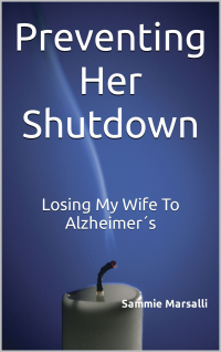 Preventing Her Shutdown: Losing My Wife To Alzheimer's - Published on Jun, 2022