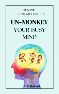 Un-Monkey Your Busy Mind: Reduce Stress and Anxiety