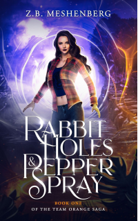 Rabbit Holes & Pepper Spray, Book 1: A Young Adult Urban/Portal Fantasy Series: (Book 1) (Team Orange Saga) - Published on Jun, 2022