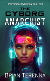 The Cyborg Anarchist (Cryptopunk Revolution Book 2)