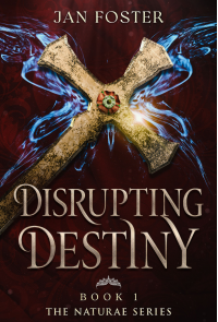 Disrupting Destiny: Forever isn't certain - trust no-one... (The Naturae Series Book 1) - Published on Apr, 2021