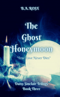 The Ghost Honeymoon-Daisy Sinclair Trilogy-Book Three