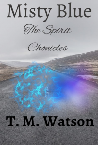 Misty Blue: The Spirit Chronicles