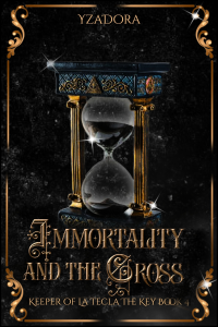 Immortality and the Cross: Keeper of La Tecla (The Key) Book 4